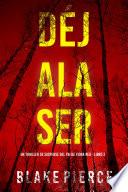 Déjala ser (Un thriller de suspense del FBI de Fiona Red - Libro 2)