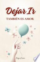 Dejar Ir También Es Amor
