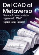 Del CAD al metaverso: nuevas fronteras de la ingeniería civil