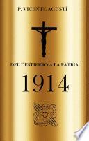 DEL DESTIERRO A LA PATRIA 1914