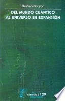 Del mundo cuántico al universo en expansión