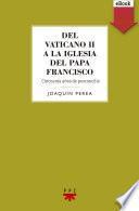 Del Vaticano II a la Iglesia del Papa Francisco