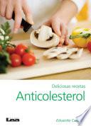 Deliciosas recetas anticolesterol 2o ed.