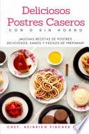 Deliciosos Postres Caseros Con O Sin Horno