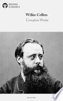 Delphi Complete Works of Wilkie Collins (Illustrated)