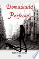 Demasiado Perfecto