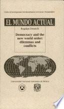 Democracy and the New World Order: Dilemmas and Conflicts