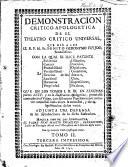 Demonstracion critico-apologetica del Theatro Critico Universal, que dió a luz ... B. G. Feijoo ... Adjunta una defensa de las aprobaciones ... Hacela uno de los approbantes M. Sarmiento. Segunda impression