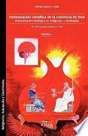 Demostracin Cientfica de La Existencia de Dios. Interpretacin Biolgica de Religiones y Mitologas. Volumen I