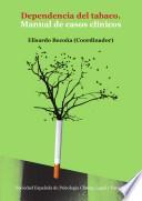 Dependencia del tabaco. Manual de casos clínicos