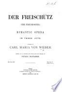 Der Freischütz. (The Freeshooter.) Romantic Opera in Three Acts ... Edited ... by N. Macfarren. [Vocal Score.]