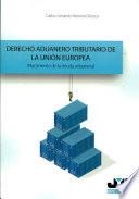 Derecho aduanero tributario de la Unión Europea