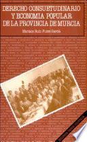 Derecho consuetudinario y economía popular de la provincia de Murcia