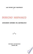 Derecho hispánico, antecedente histórico del guatemalteco