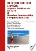Derecho político español Tomo II: Derechos fundamentales y Órganos del Estado