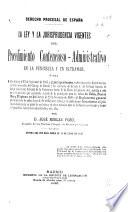 Derecho procesal de España ...: pte. La ley y la jurisprudencia vigentes del procedimiento contencioso-administrativo en la península y en ultramar
