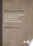 Derechos a la libertad de información y expresión en el contrato de trabajo