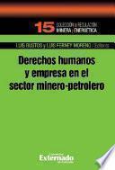 Derechos humanos y empresa en el sector minero-petroleo