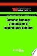 Derechos humanos y empresa en el sector minero-petrolero