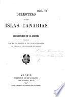 Derretero de las Islas Canarias y Archipiélago de la Madera, etc