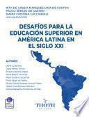 DESAFÍOS PARA LA EDUCACIÓN SUPERIOR EN AMÉRICA LATINA EN EL SIGLO XXI