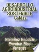 Desarrollo Agroindustrial Sostenible: Subregión Centro-Sur de Caldas