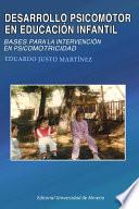 Desarrollo psicomotor en educación infantil. Bases para la intervención en psicomotricidad