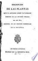 Descripción delas plantas que D.---,demostró en las lecciones públicas del año 1801 precedida de los principios elementales de la Botánica