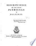 Descripciones de las Islas Pithiusas y Baleares ...