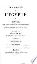 Description de l'Égypte; ou, Recueil des observations et des recherches qui ont été faites en Égypte pendant l'expédition de l'armée française