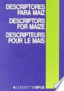 Descriptors for Maize/Descriptores para Maiz/Descripteurs pour le Maïs