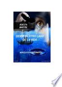 DESDE EL OTRO LADO DE LA VIDA (NOVELA AUTOBIOGRÀFICA)