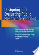 Designing and Evaluating Public Health Interventions