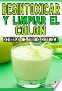 Libro DESINTOXICAR Y LIMPIAR EL COLON Recetas de Jugos Natural