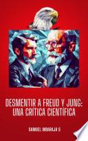 Desmentir a Freud y Jung: Una Crítica Científica