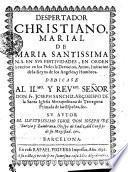 DESPERTADOR CHRISTIANO, MARIAL DE MARIA SANTISSIMA N.S. EN SVS FESTIVIDADES, EN ORDEN à excitar en los Fieles la Devocion, Amor, Imotacion de la Reyna de los Angeles, y Hombres