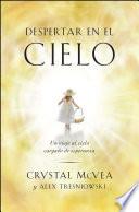 Despertar en el cielo (Waking Up in Heaven Spanish Edition)