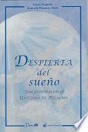 Despierta del Sueno: Una Presentacion de un Curso de Milagros = Awaken from the Dreams