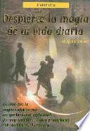Despierta La Magia De Tu Vida Diaria/awake Your Daily Magic Life