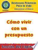 Destrezas Prácticas Para la Vida - Administrar el Dinero: Cómo vivir con un presupuesto Gr. 9-12+