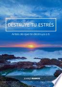 Destruye tu estrés