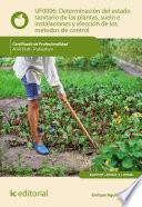 Determinación del estado sanitario de las plantas, suelo e instalaciones y elección de los métodos de control. AGAF0108