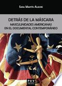 Detrás de la máscara: masculinidades americanas en el documental contemporáneo