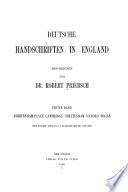 Deutsche handschriften in England: bd. Ashburnham-Place, Cambridge, Cheltenham, Oxford, Wigan; mit einem anhang ungedruckterstücke