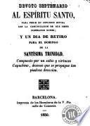 Devoto septenario al Espíritu Santo, para pedir su infusion divina con la comunicacion de sus siete soberanos dones; y un dia de retiro para el domingo de la Santísima Trinidad