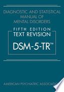 Diagnostic and Statistical Manual of Mental Disorders