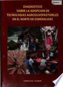 Diagnostico sobre la adopcion de tecnologias agrosilvopastoriles en el norte de esmeraldas