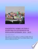 DIAGNÓSTICO SOBRE LECTURA Y ESCRITURA EN ESTUDIANTES DE EDUCACIÓN SUPERIOR: 2014 - 2015