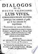 Dialogos ... corregidos de los muchos yerros que han contraido ... Traducidos en lengua española por ... Christoval Corèt, y Peris, etc