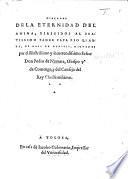 Dialogos de la eternidad del anima ... dictados por ... Don Petro de Nauarra, Obispo 9e de Comenge, etc